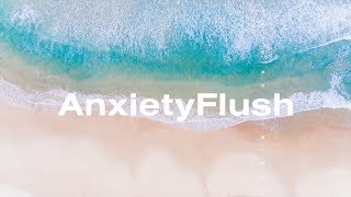 ANXIETY FLUSH ―∎ affirmations - Relieve Anxiety & Panic Attacks