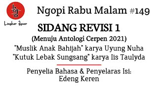 SIDANG REVISI 1 | Menuju Antologi Cerpen 2021 | Ngopi Rabu Malam #149 | Lingkar Jenar