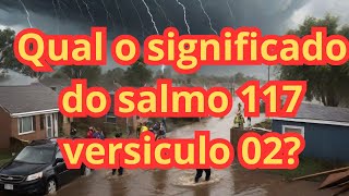 Qual o significado do salmo 117 versiculo 02?