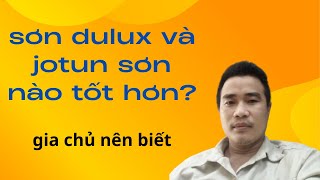 so sánh ưu điểm của hãng sơn Jotun so với Dulux