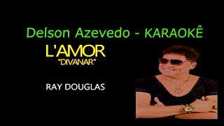 RAY DOUGLAS - L'AMOUR - DIVANAR - KARAOKE