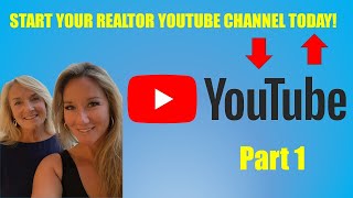 Start Your Realtor YouTube Channel TODAY: Easy Steps! (Part 1)