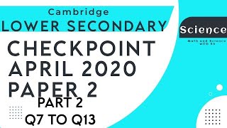 Lower Secondary Checkpoint Science April 2020 Paper 2 - Part 2 Q7 to Q13