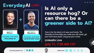 Is AI only a resource hog? A greener side to AI – An Everyday AI  AI Chat