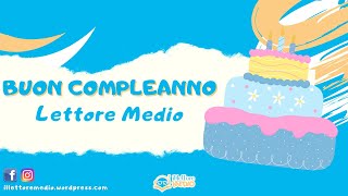 Buon compleanno Lettore Medio!