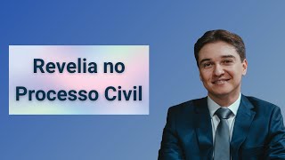 Revelia no Processo Civil