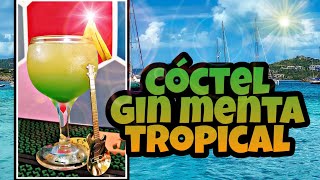 GIN MENTA TROPICAL ( UN COCTEL MUY FÁCIL )