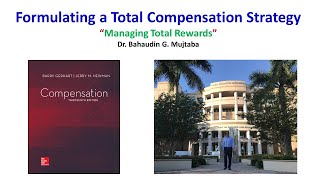 7  - Formulating a Total Compensation Strategy - Dr. Bahaudin Mujtaba