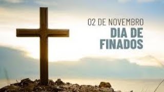 DIA DE FINADOS | HOMENAGENS - 02 DE NOVEMBRO