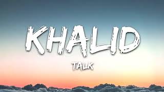 Khalid -talk (lyrics )