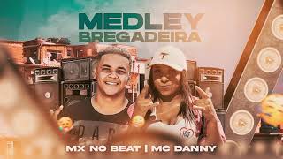 Mc Danny e MX no Beat - Medley Bregadeira