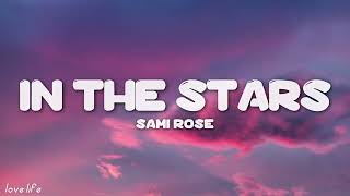 Sami Rose - In the Stars (Cover Lyrics)