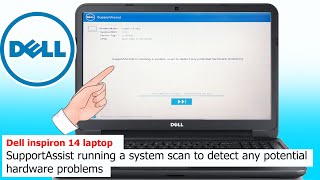 SupportAssist running a system scan to detect any potential hardware | Dell Inspiron 14 problems