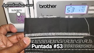 Puntada 53, del primer grupo de la máquina brother SQ9285. Puntada 53 brother.