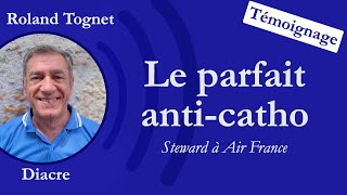 [Audio] Le parfait anti-catho, Steward - Témoignage de Roland Tognet fait à Medjugorje