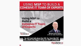 Using MSP to Build a Cohesive IT Team of Experts | Bryan Caporlette, CTO at G&G Outfitters