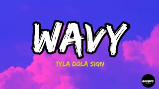 Wavy - Tyla Dola $ign ft Joe Moses (Lyrics)