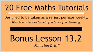 Bonus Lesson 13.1 "Function Practice" (in the "20 Free Maths Tutorials" series)