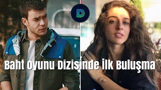 Baht Oyunu Dizisinde İlk Buluşma Gerçekleştirildi!