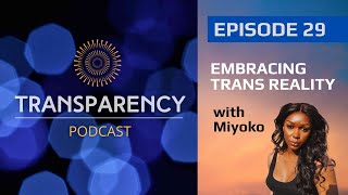 EP29 - Embracing Trans Reality - with Miyoko