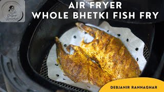 Air Fryer Whole Fish Fry Recipe | Air Fried Masala Fish Fry with Bhetki | Debjanir Rannaghar