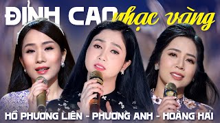 Tuyển Tập ĐỈNH CAO NHẠC VÀNG Tam Mỹ Nhân Phương Anh, Hoàng Hải, Hồ Phương Liên | LK Đêm Không Ngủ