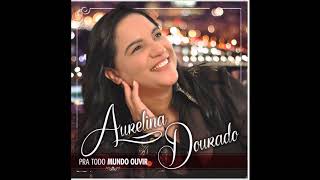 Aurelina Dourado - Vai queimar o chão