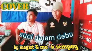 IKLIM SUCI DALAM DEBU COVER BY MEGGIT DUDA OYAG