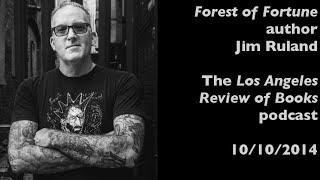 Jim Ruland on Forest of Fortune — Los Angeles Review of Books podcast — 10/10/2014