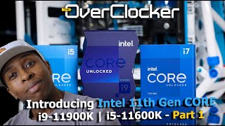 Introducing the Intel 11th Gen i9-11900K & i5-11600K Review (Part 1)