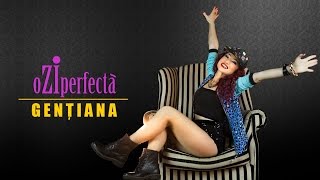 GENTIANA   - O ZI PERFECTA ( Oficial video- HD )