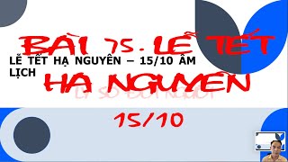 BÀI 75. LỄ TẾT HẠ NGUYÊN 15/10