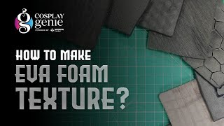 How to make EVA foam Texture? | Cosplay Genie