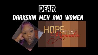 EP 13: DEAR DEEPER COMPLEXION WOMEN AND MEN...YOU ARE LOVED SO LOVE YOURSELF | HopeMostRomantic