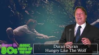 Duran Duran - Hungry Like The Wolf - Barry D’s 80’s Music Video Of The Day