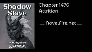 SHADOW SLAVE - CHAPTER 1476 ATTRITION Audiobook - NovelFire.net