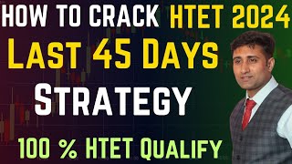 HTET 2024 Last 45 Days Strategy|| How To Prepare htet 2024 || How I Cracked Htet in 1st Attempt?