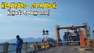 Penyeberangan Ketapang - Gilimanuk | Kondisi Terkini 2021