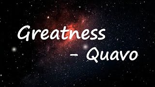 Quavo – Greatness Lyrics