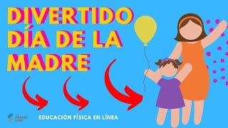 DIVERTIDO DÍA DE LA MADRE - ACTIVIDAD ONLINE PARA CLASE DE EDUCACIÓN FÍSICA - PROF RAMON LIMA