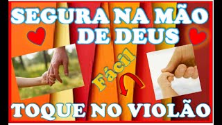 SEGURA NA MÃO DE DEUS, APRENDA A TOCAR ESTE CORINHO NO VIOLÃO COM APENAS 3  ACORDES-INICIANTE