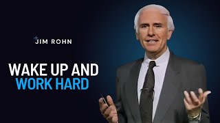 Wake Up and Work Hard | The Best Motivational Speech Compilation Jim Rohn