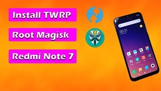 Cara Install TWRP dan Root Magisk Redmi Note 7 terbaru