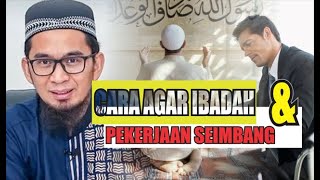 USTAD ADI HIDAYAT | CARA AGAR IBADAH DAN PEKERJAAN SEIMBANG