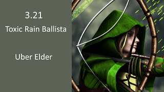 Uber Elder - 3.21 Toxic Rain Ballista