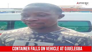 Container Falls On Vehicle At Ojuelegba