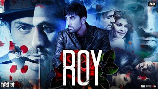 Roy (2015) Full Movie Review | Ranbir Kapoor | Jacqueline Fernandez | Arjun Rampal | Story