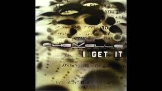 Chevelle - I Get It