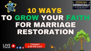 10 Ways to Grow Your Faith in believing in Your Marriage Restoration