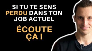 SI TU TE SENS PERDU PROFESSIONNELLEMENT, ÉCOUTE ÇA !!